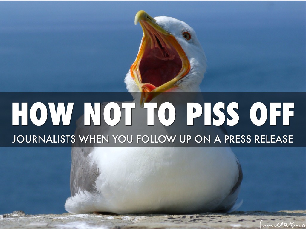How Not To Piss Off A Journalist