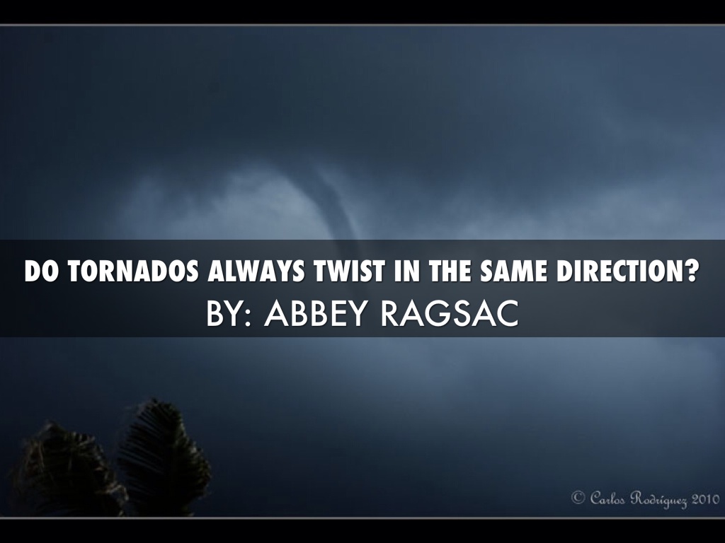 Do Tornados Always Twist In The Same Direction?
