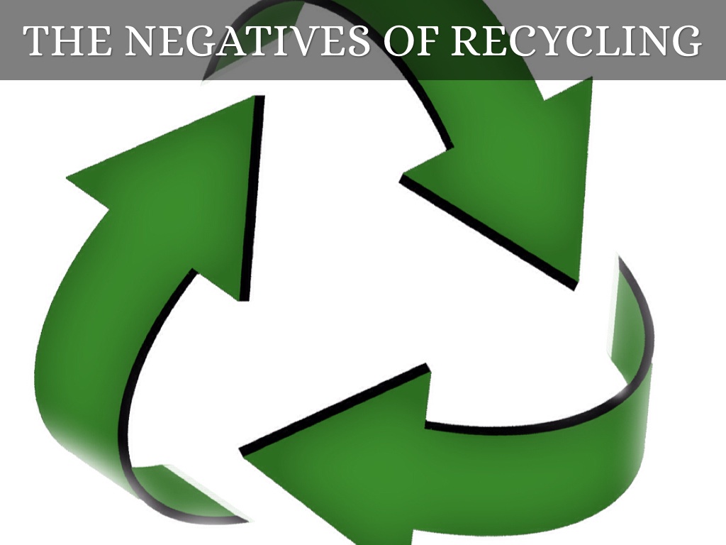 The Negatives Of Recycling by Sarah Maul
