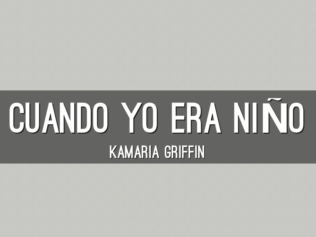 Cuando Yo Era Niño kamaria griffin