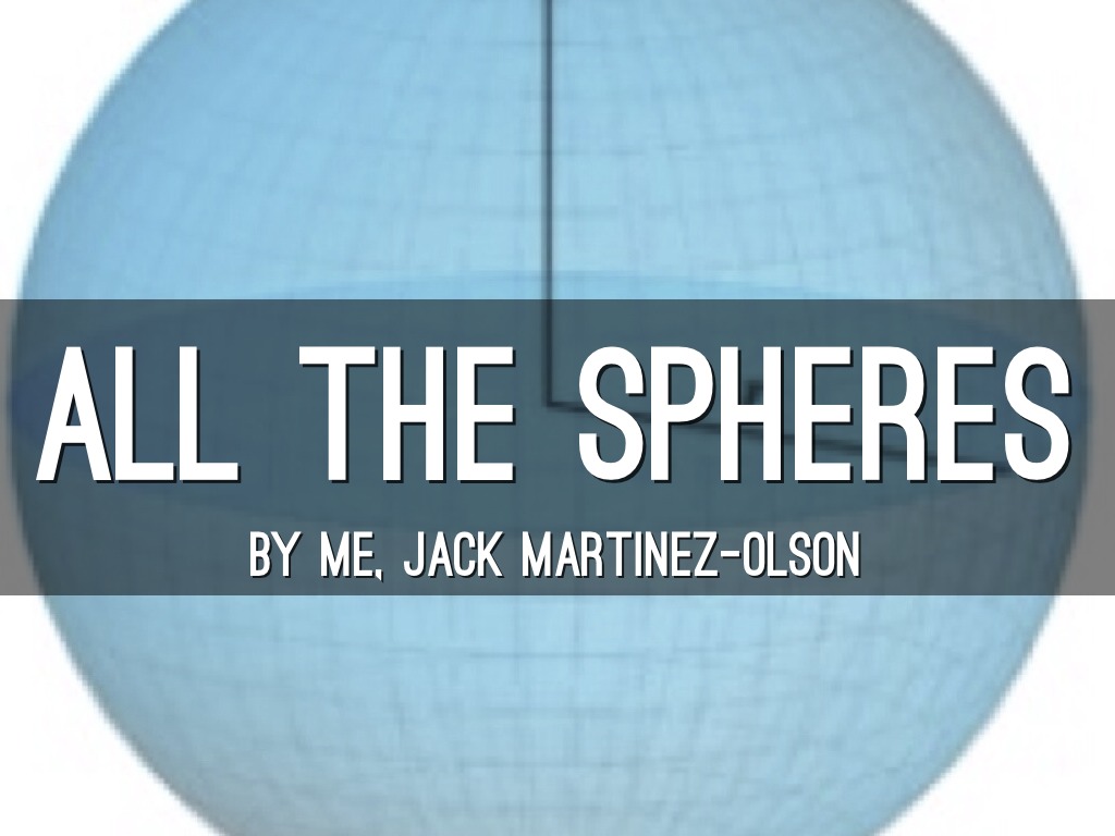 All The Spheres! Jack M.