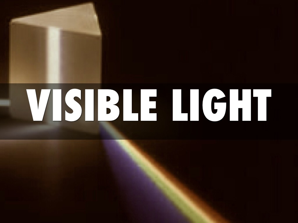 Visible Light