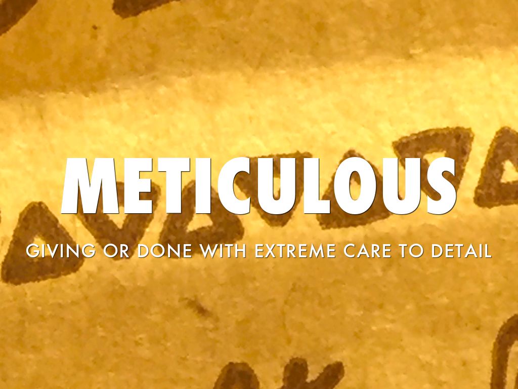 Meticulous 