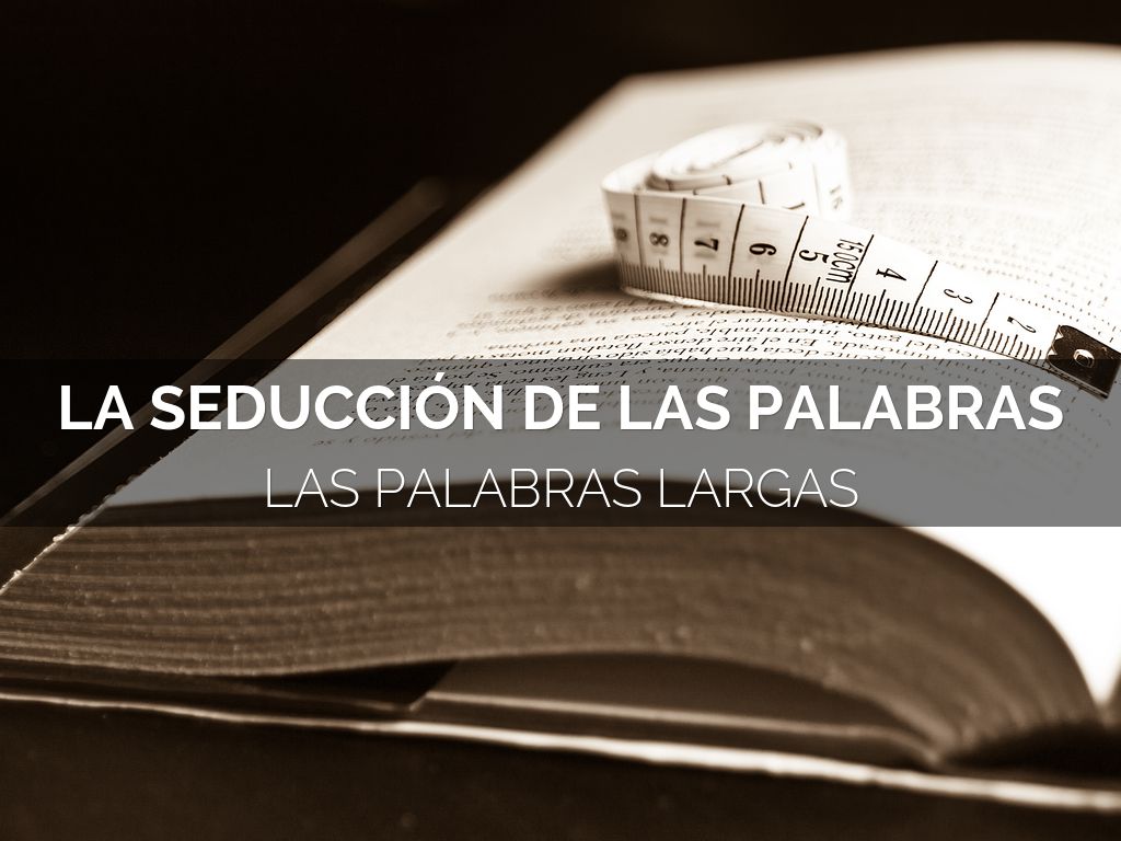 LA SEDUCCIÓN DE LAS PALABRAS