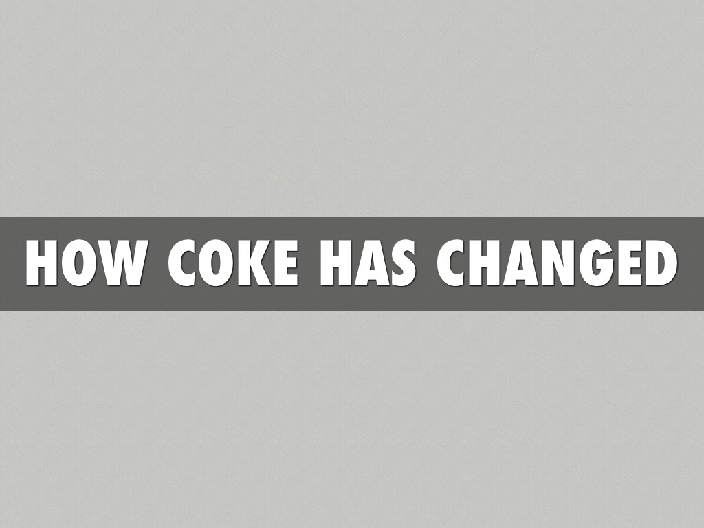 How Coke Has Changed