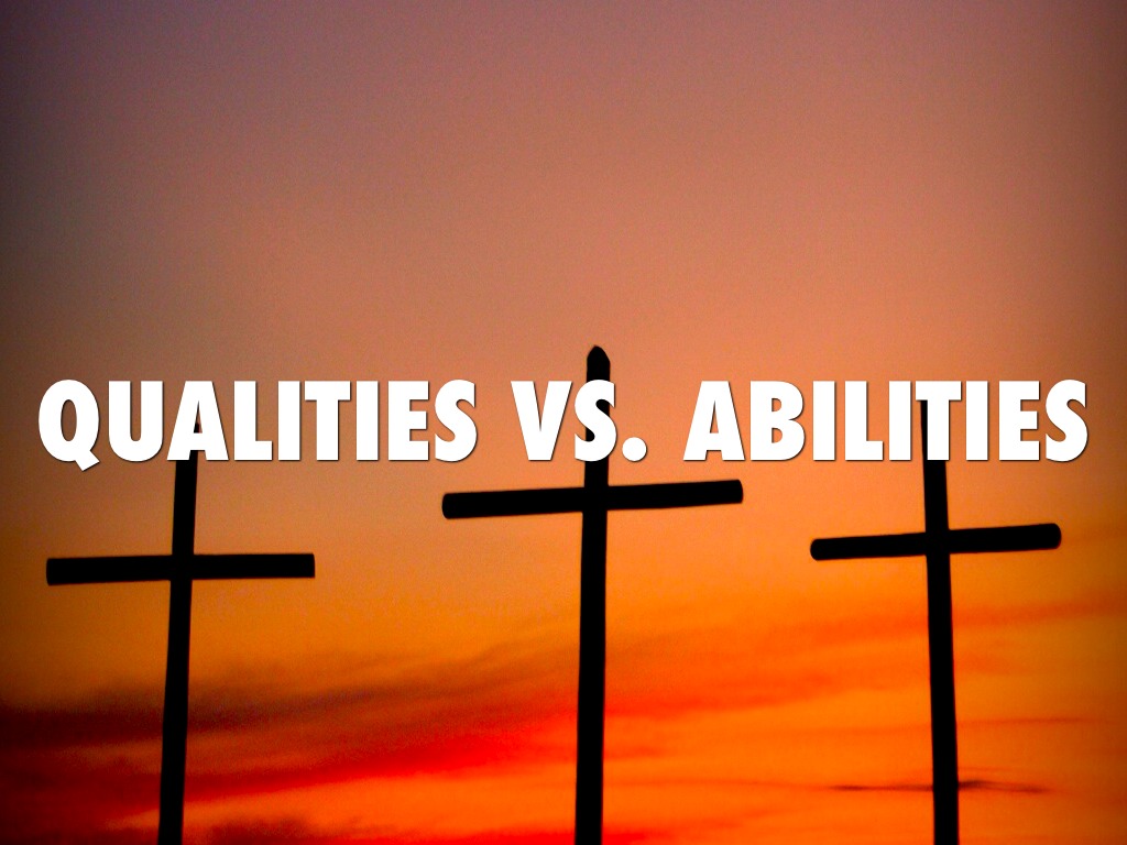 Qualities Vs Abilities