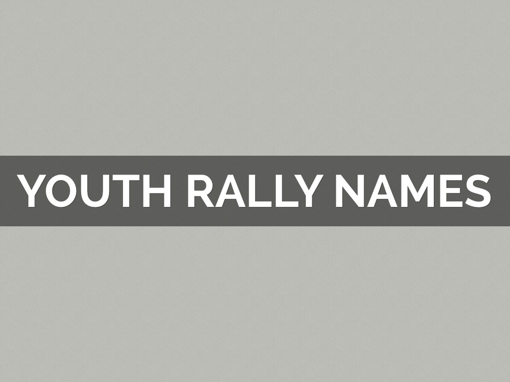 Copy of YOUTH RALLY NAMES