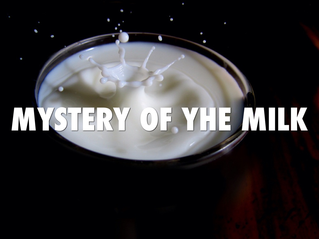 Mystery of the Milk