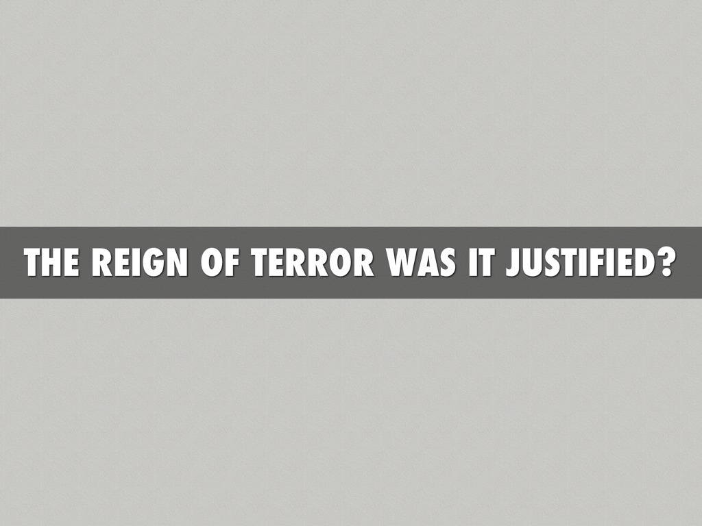 The Reign Of Terror, Was It Justified?