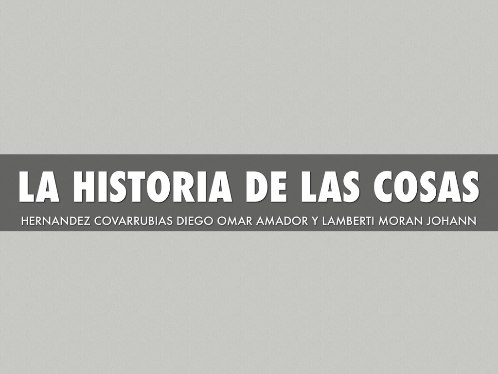Copia de La Historia De Las Cosas by Copan Sistema
