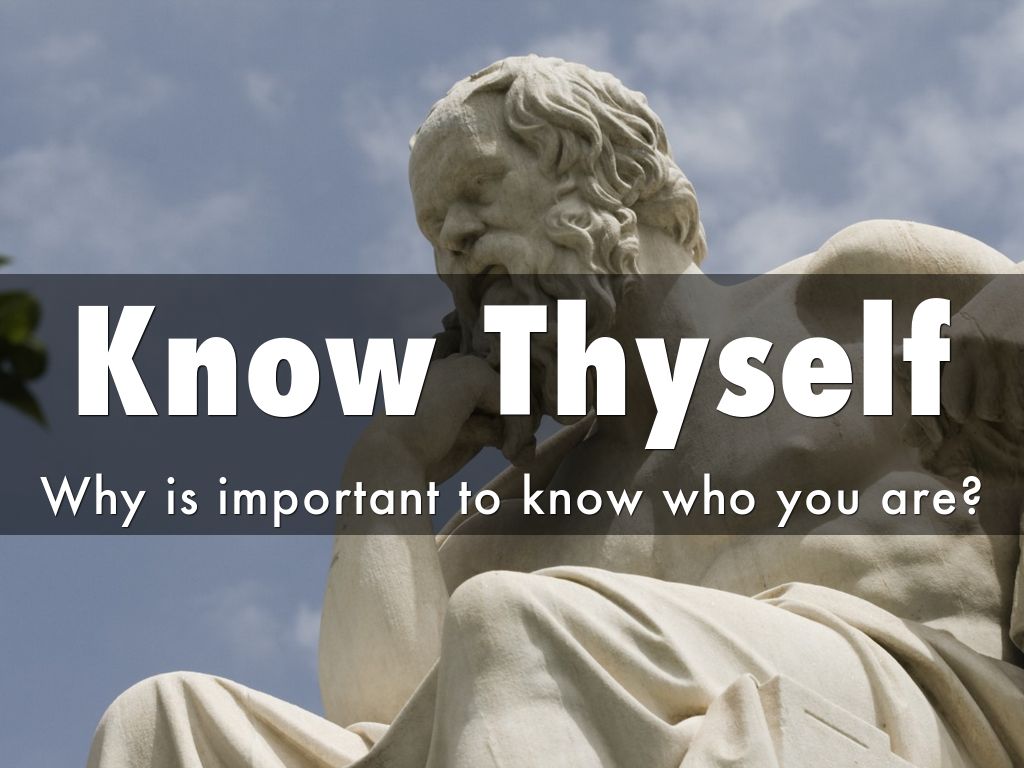 Know Thyself