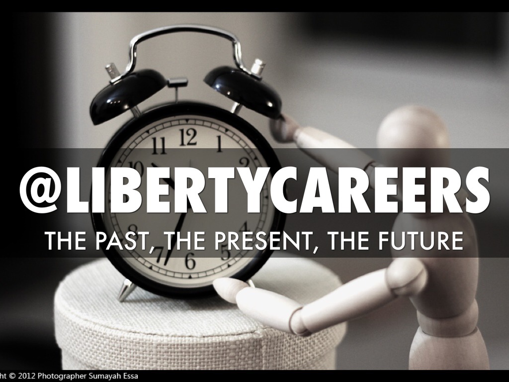 @libertycareers: The Past, Present And Future