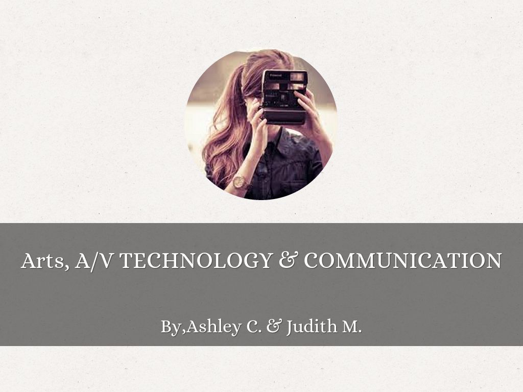 Arts, A/V TECHNOLOGY & COMMUNICATION