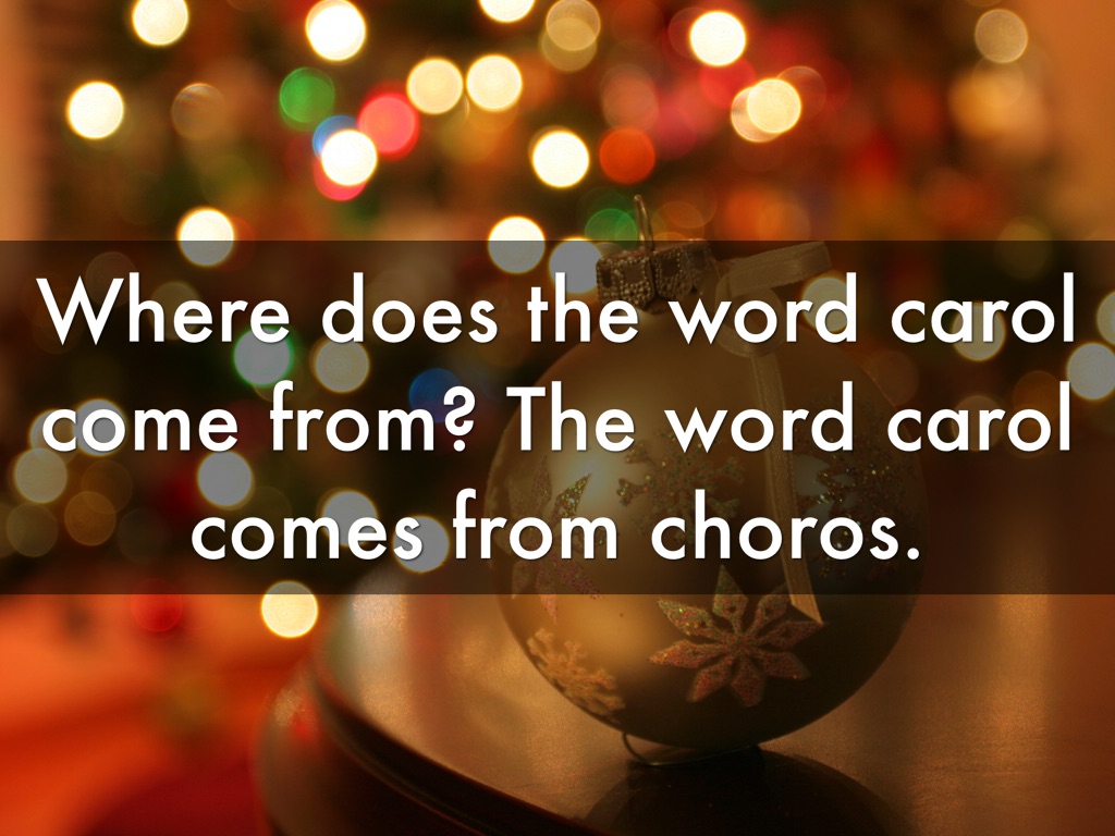 where does the word carol come from the word carol comes from choros - Where Does Christmas Come From where does the word carol come from the word carol comes from choros - Where Does Christmas Come From