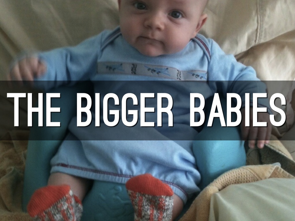 The Bigger Babies by hjhodgin