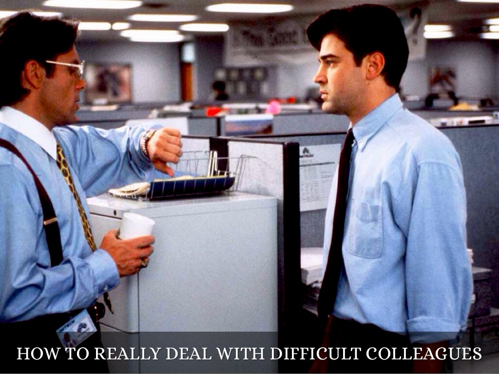 How To Really Deal With Difficult Colleagues