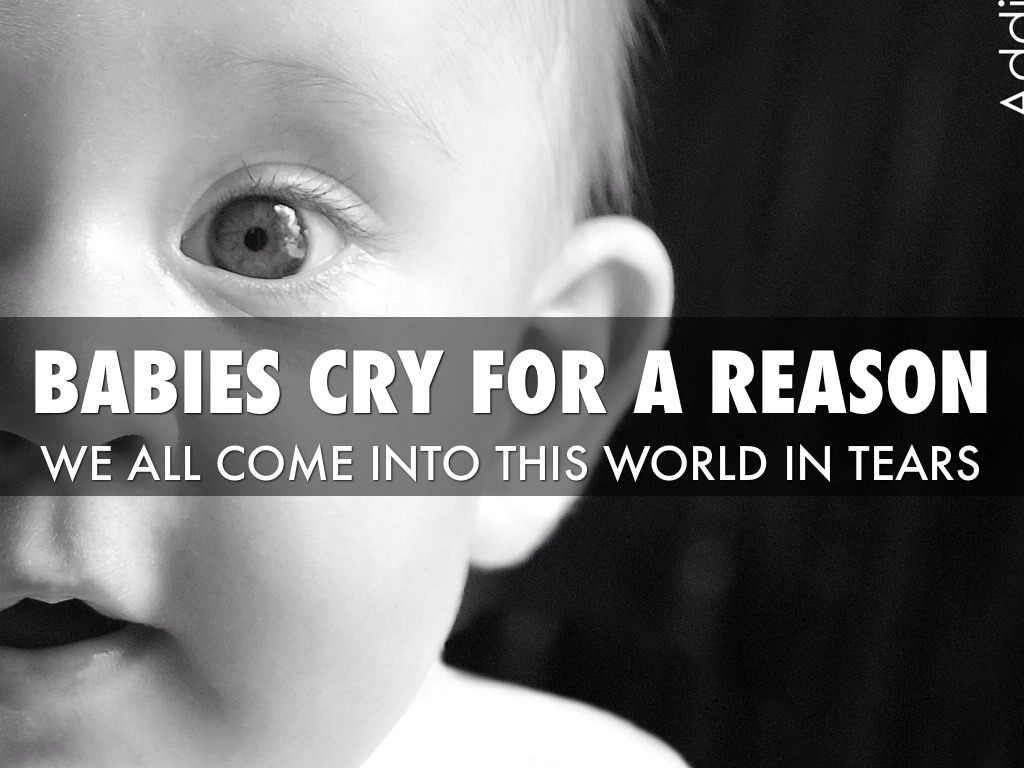 Babies Cry For A Reason 
