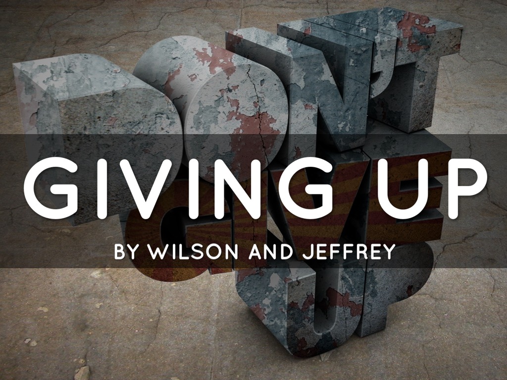 Giving Up