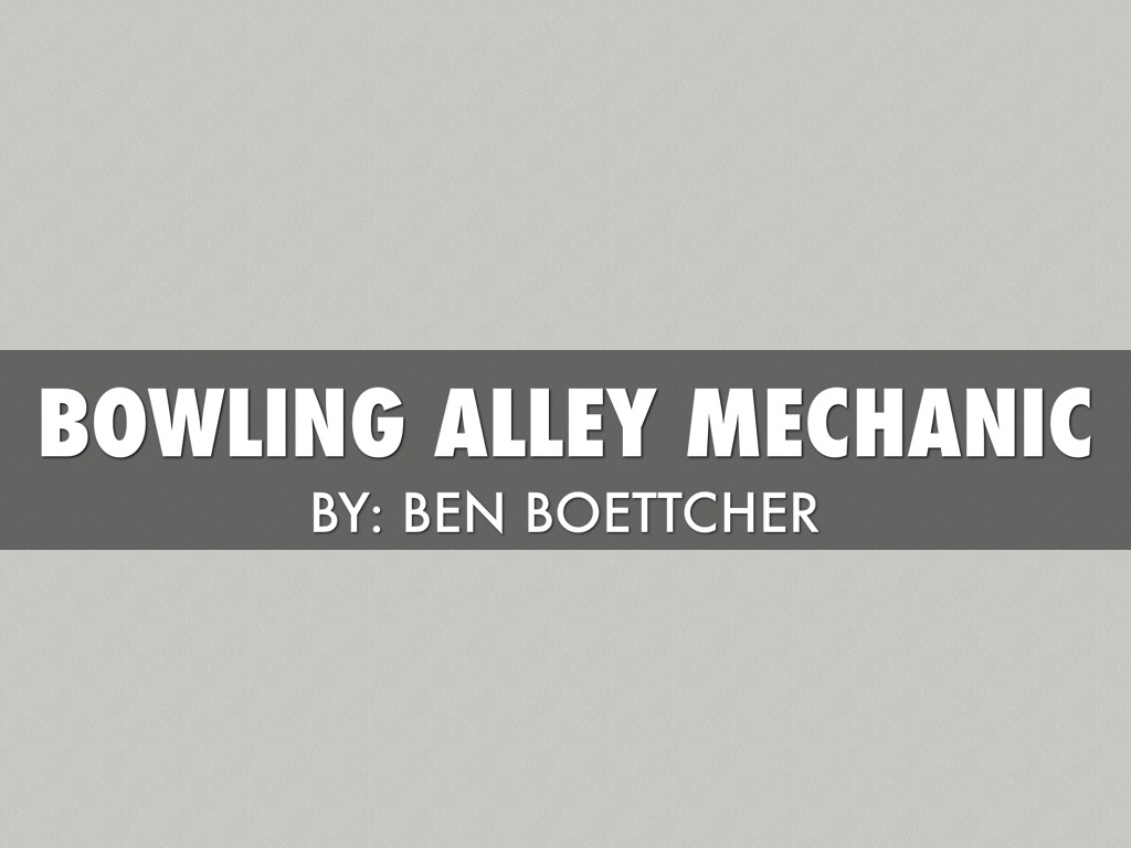 Bowling Alley Mechanic by Ben Boettcher