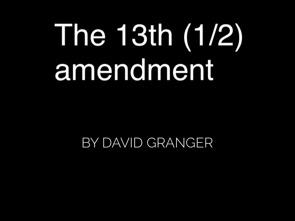The 13th (1/2) Amendment