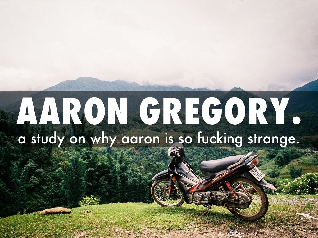Aaron gregory.