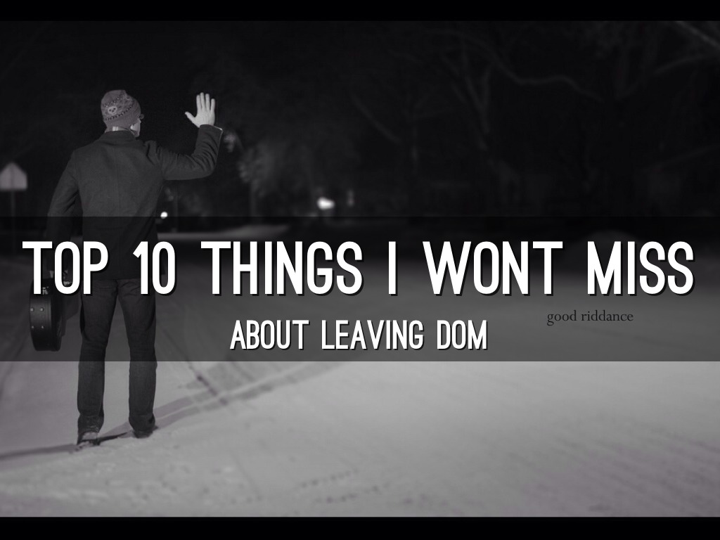 Copy of Top 10 Things I Won't Miss At DoM