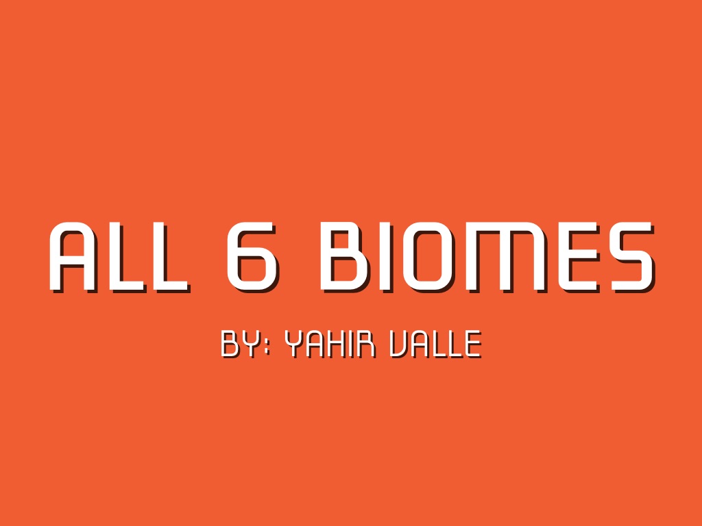 All 6 Biomes