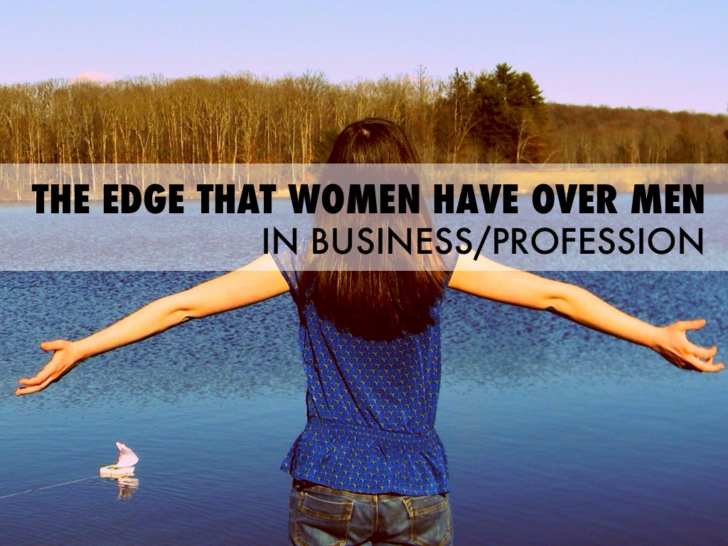 The Edge That Women Have Over Men In Business/profession