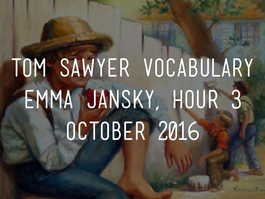 Tom Sawyer Vocabulary by emma jansky hour 3