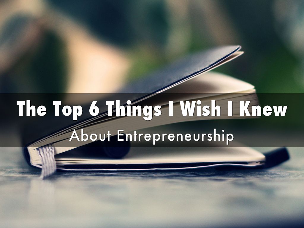 The Top 6 Things I Wish I Knew