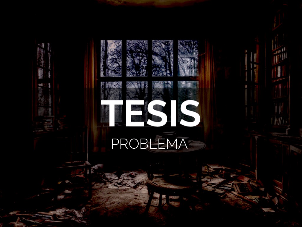 Tesis: Definir Un Problema