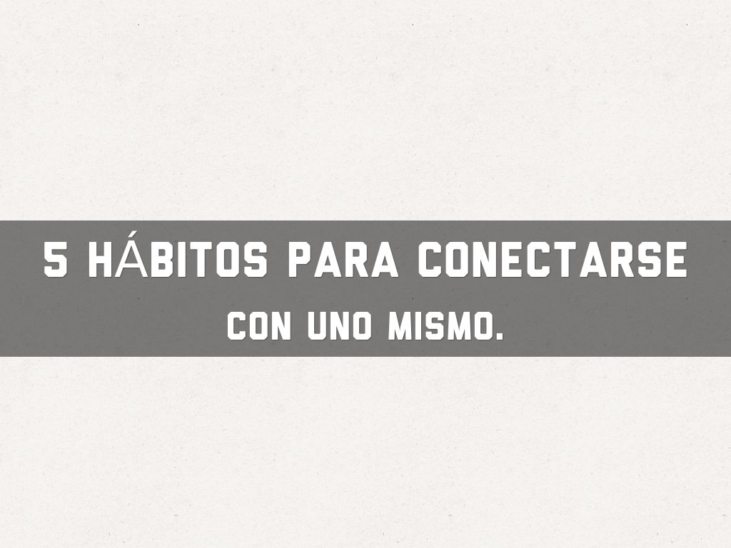 5 hábitos para conectarse