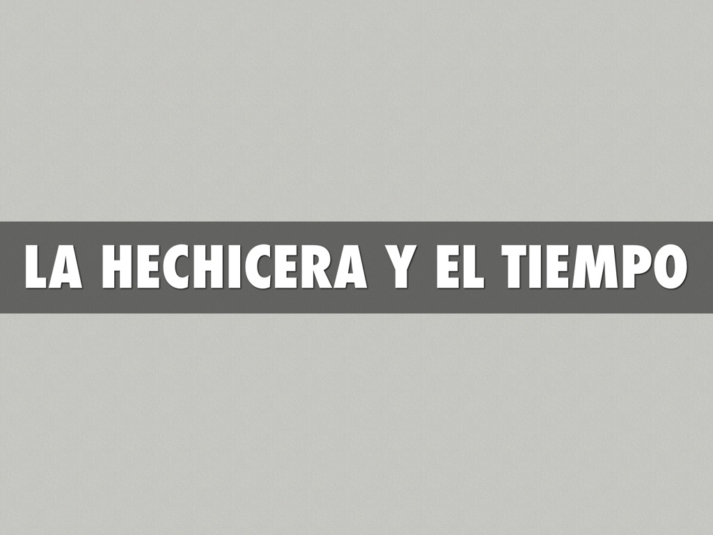 La Hechicera Y El Tiempo