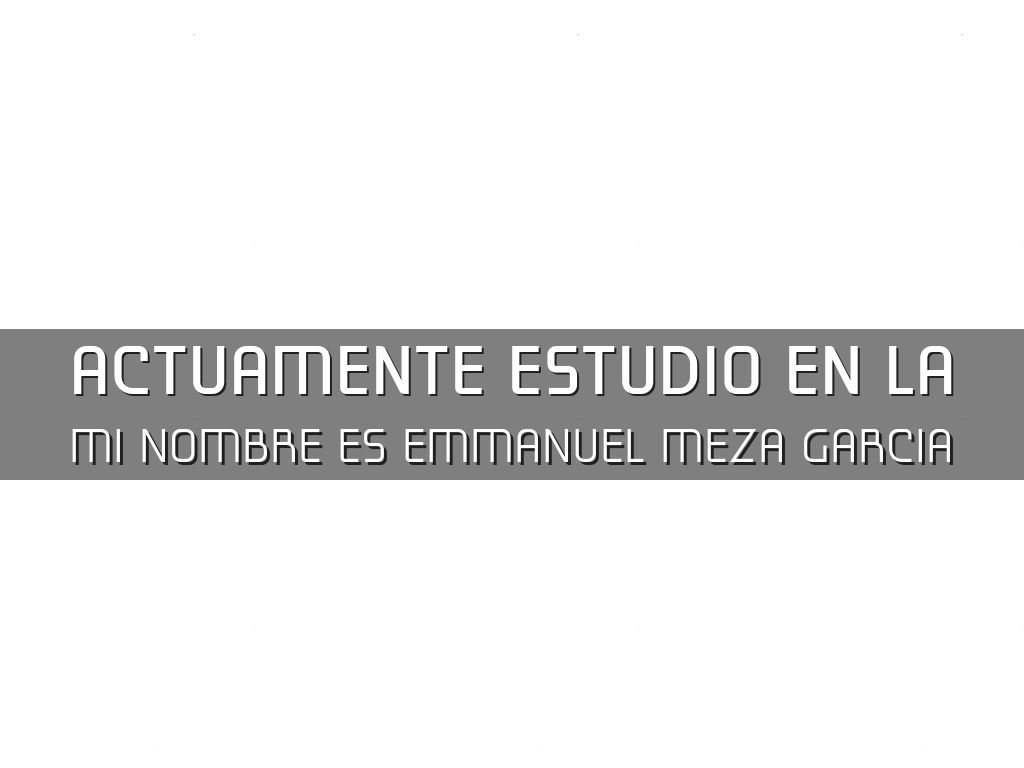 actuamente estudio en la