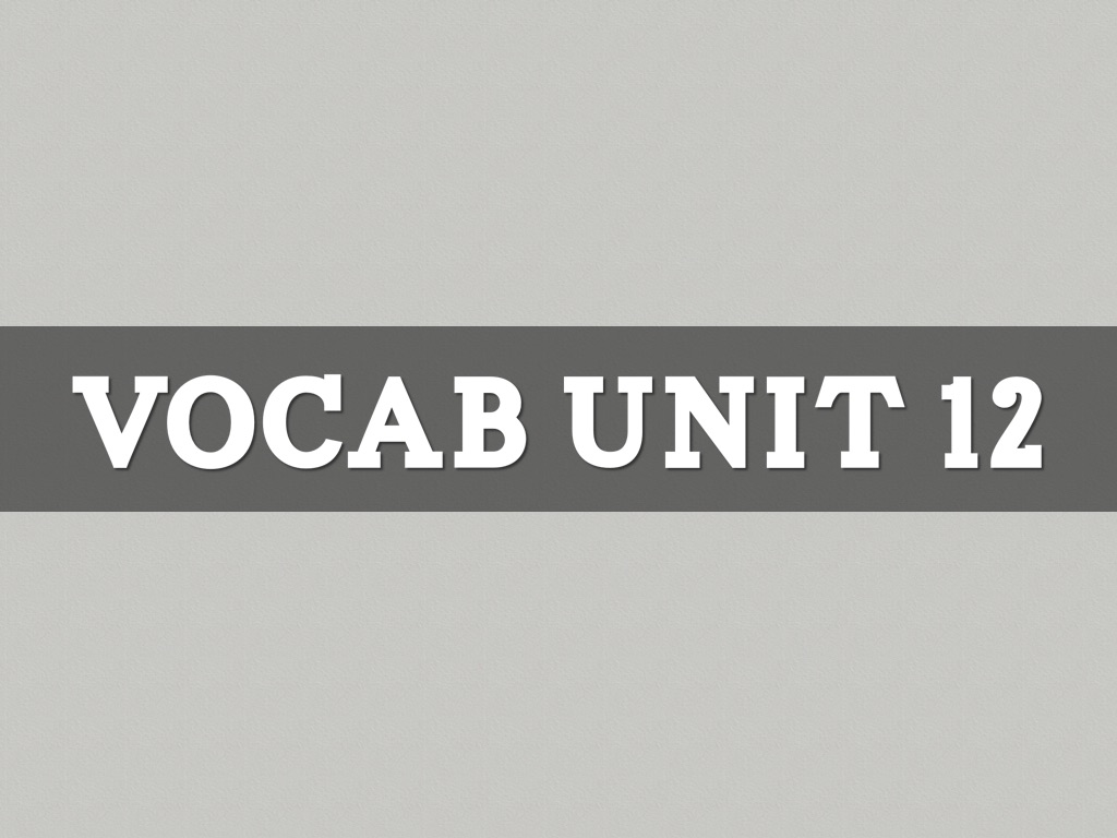 Vocab Unit 12