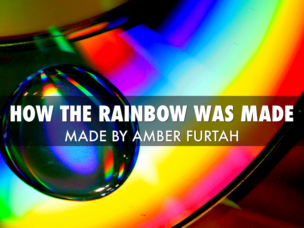How The Rainbow Was Made by Amber Furtah