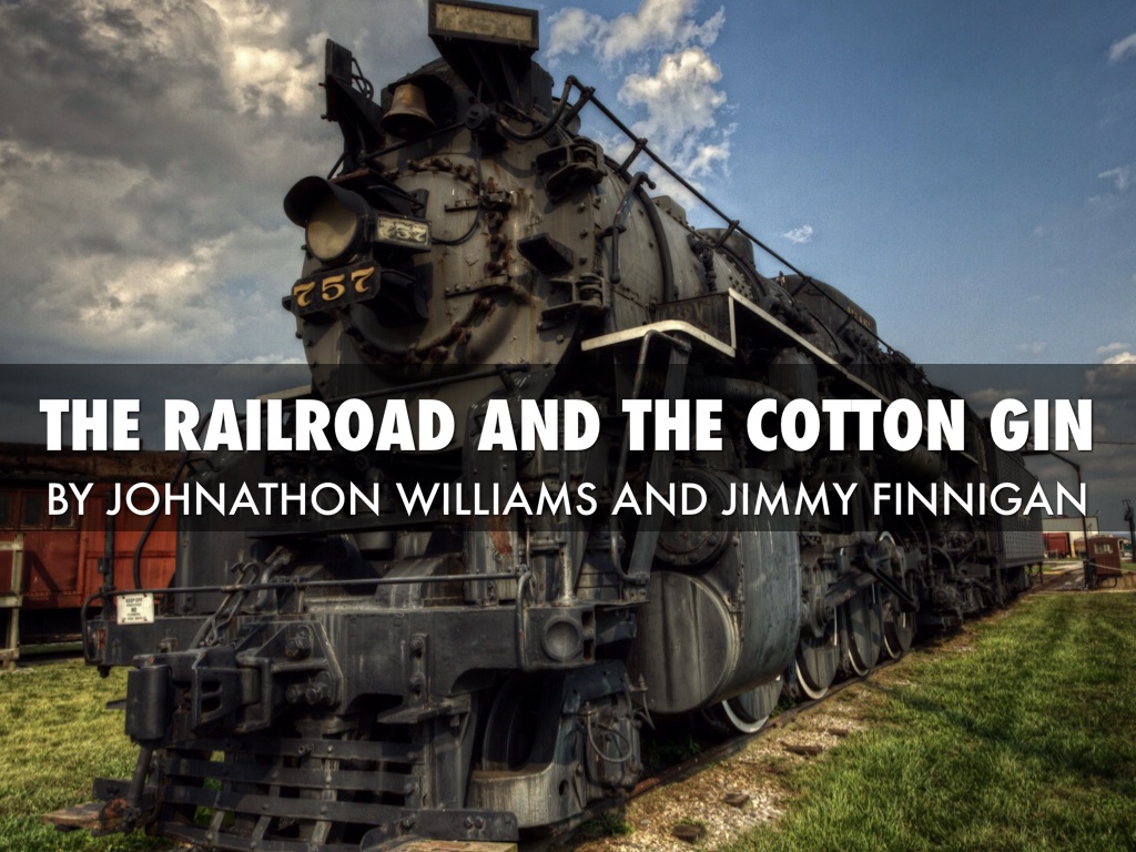 Title the railroad and the cotton gin by Jimmy Finnigan
