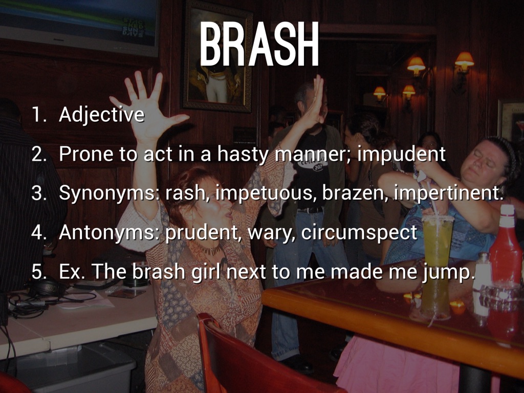 Brash Definition Antonym at Chastity Lanier blog