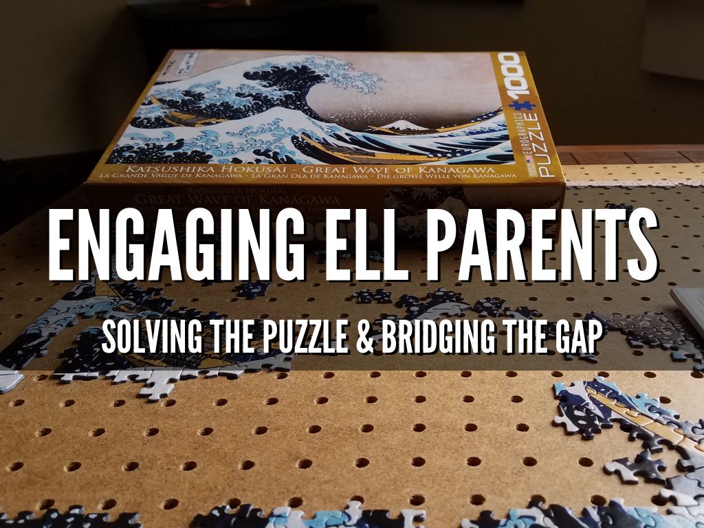 Engaging ELL Parents: Solving the Puzzle & Bridging the Gap