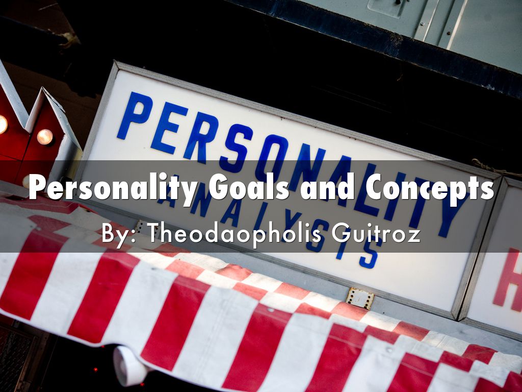Personality Goals and Concepts T J Guitroz