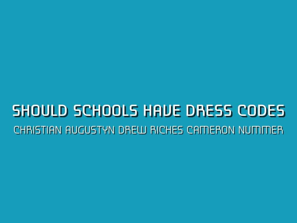 Should Dress Codes Be In School by auguschr000