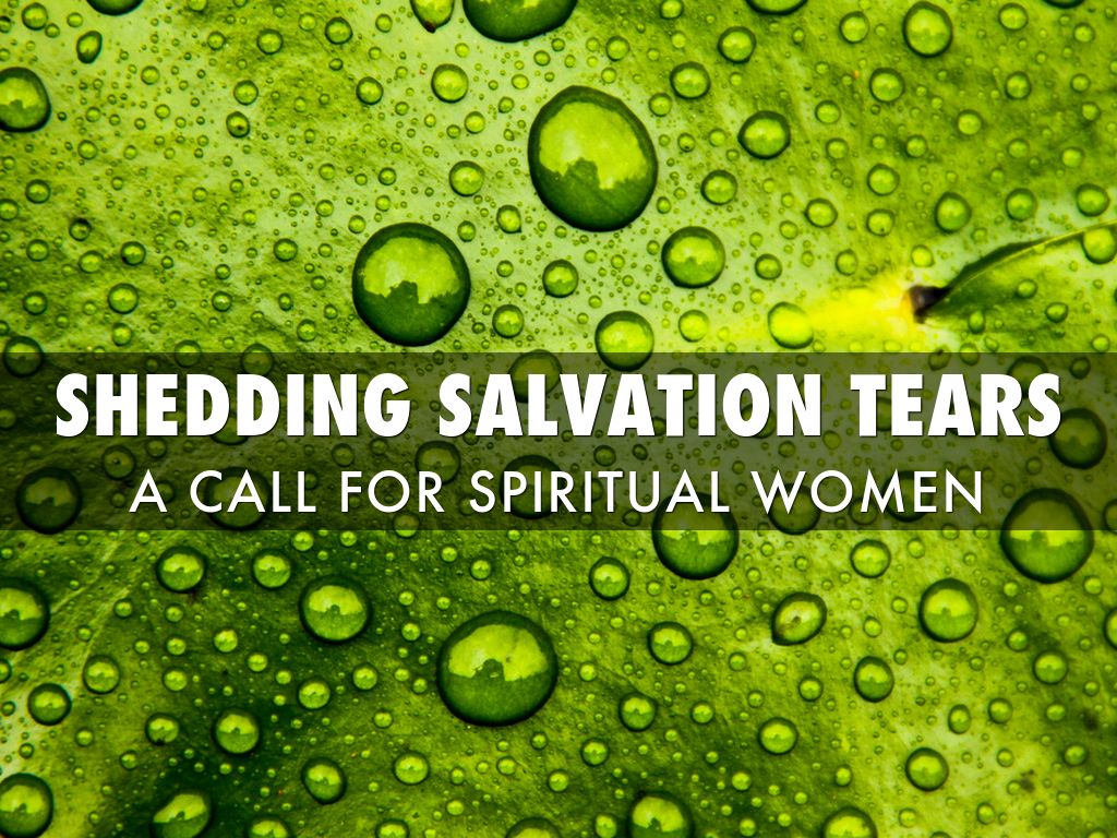 SHEDDING SALVATION TEARS