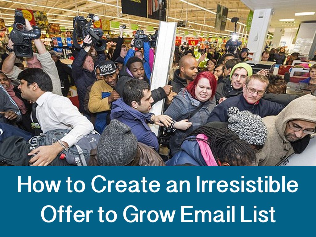 How to Create an Irresistible FREE Offer For Building Your Email List