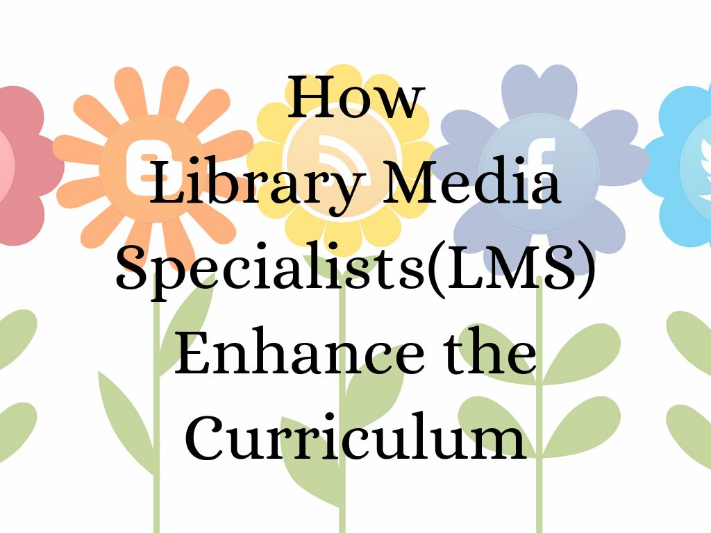 HOW LIBRARY MEDIA SPECIALISTS ENHANCE THE CURRICULUM