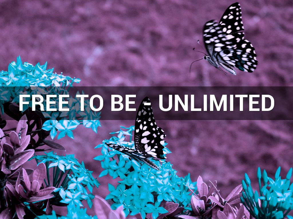 Free To Be - Unlimited