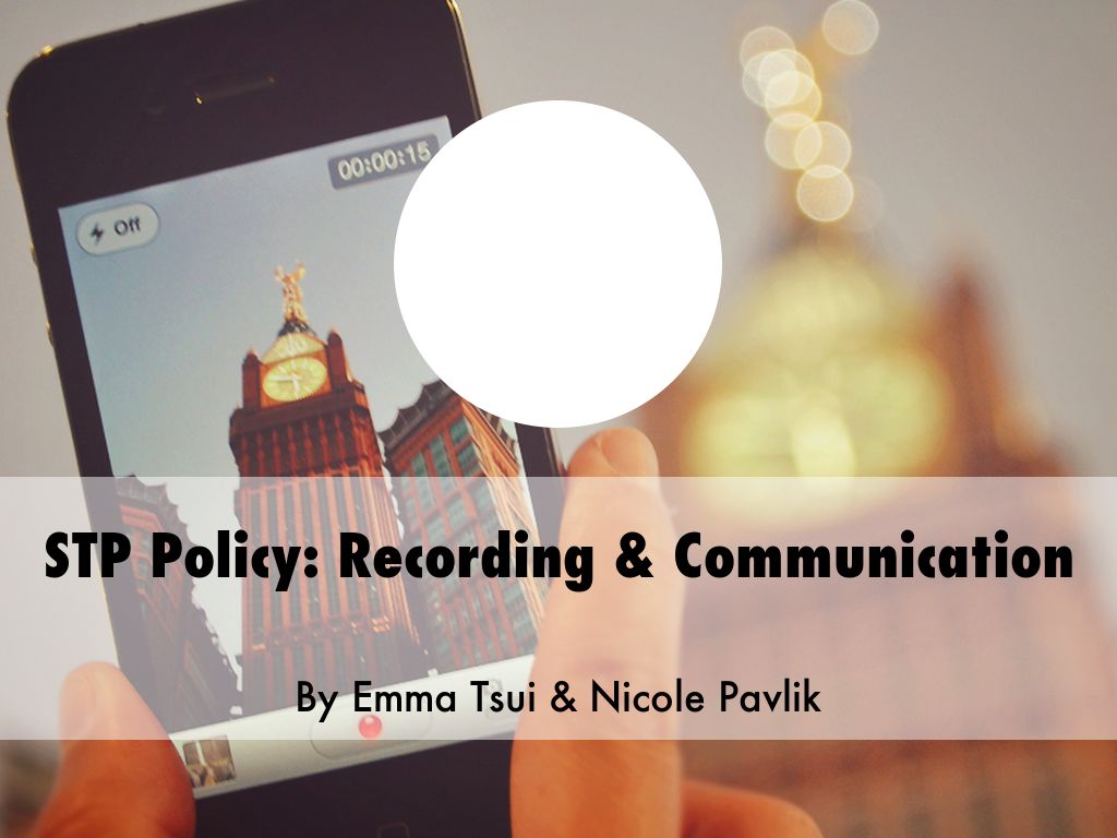 STP Policy: Recording & Communication