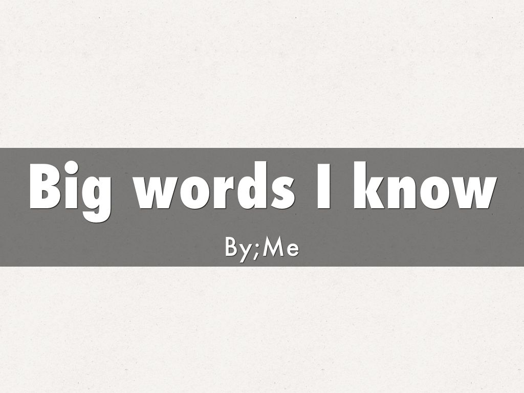 big words i know