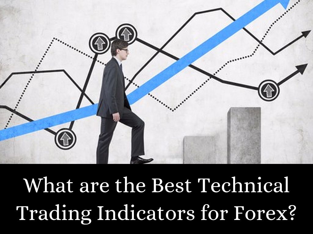 What are the Best Technical Trading Indicators for Forex?