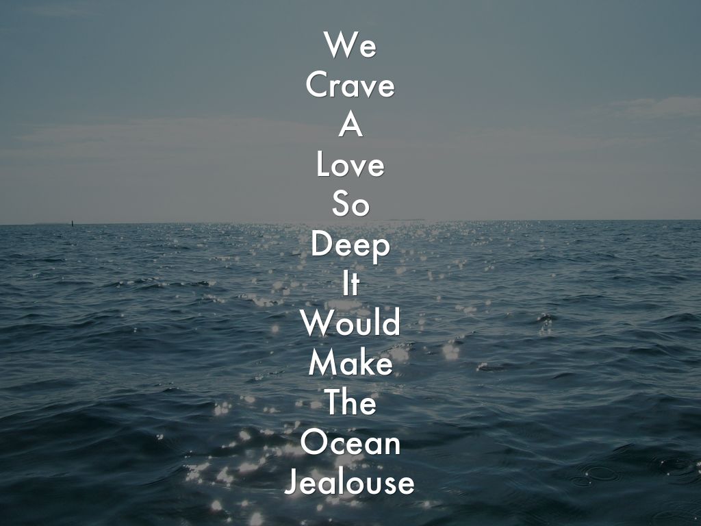 We Crave A Love So Deep It Would Make The Ocean, image size:1024x768