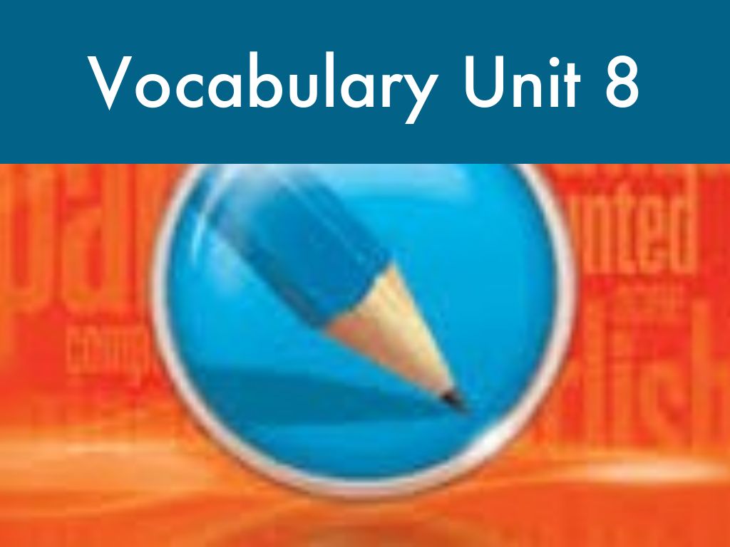 Copy of Vocabulary Unit 8